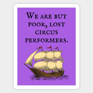 The Princess Bride/Poor lost circus performers Magnet